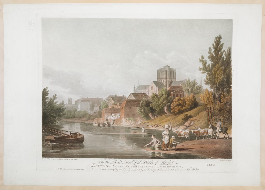 To the Right Revd Lord Bishop of Hereford This VIEW of that ANCIENT CITY and CATHEDRAL on the RIVER WYE, is most respectfully and humbly inscribed by his Lordhsip's obedient & devoted Servant F. Jukes